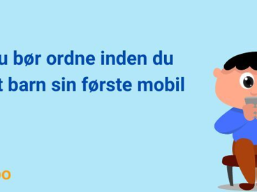 4 ting du bør ordne inden du giver dit barn sin første mobil