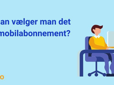 Hvordan vælger man det rette mobilabonnement?