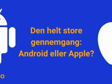 Den helt store gennemgang: Android vs Apple?